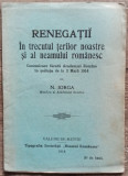 Renegatii in trecutul tarilor noastre si al neamului romanesc - N. Iorga/ 1914