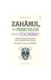 Zahărul, mai periculos dec&acirc;t cocaina - Paperback brosat - Dani&egrave;le Gerkens - Philobia