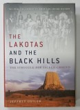 THE LAKOTAS AND THE BLACK HILLS , STRUGGLE FOR SACRED GROUND by JEFFREY OSTLER , 2010 , TEXT IN LIMBA ENGLEZA