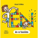 &Eacute;n &eacute;s a tes&oacute;m - Igaz D&oacute;ra