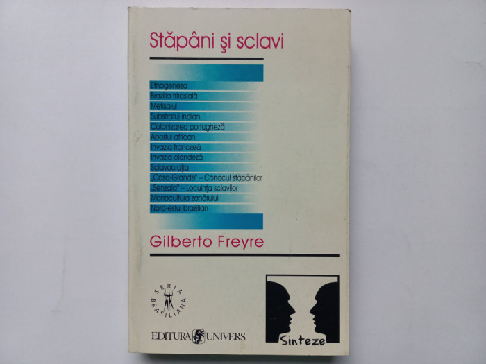 STAPANI SI SCLAVI ( CASA- GRANDE &amp; SENZALA) - GILBERTO FREYRE. Aproape noua