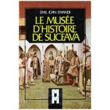 Emil Ioan Emandi - Le Musee D&#039;Histoire de Suceava - Ghid turistic - 100578