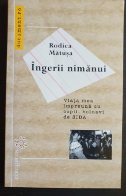 &amp;Icirc;ngerii nimănui. Viața mea &amp;icirc;mpreună cu bolnavii de SIDA - Rodica Mătușa foto
