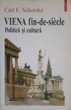 Viena Fin-de-Siecle. Politica si Cultura - Carl E. Schorske, Polirom 1998, Istorie, 346 Pagini