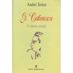 Andrei Terian - G. Calinescu - a cincea esenta - 128415 foto