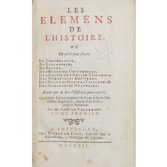 LES ELEMENS DE L &#039;HISTOIRE OU CE QU &#039; IL FAUT SAVOIR par MR. L &#039;ABBE DE VALLEMONT , 1714