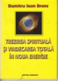 AS - DUMITRU IOAN BRANC - TREZIREA SPIRITUALA SI VINDECAREA TOTALA IN NOUA ENERGIE