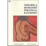 Toward a Humanist Political Economy