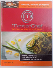 MASTER CHEF SCOALA DE BUCATARI VOL. V - PASTE , CEREALE , LEGUME USCATE, PRODUSE DE LA PIATA , 2013 foto