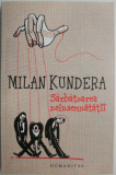 Sarbatoarea neinsemnatatii &ndash; Milan Kundera