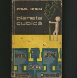 PLANETA CUBICĂ - CAMIL BACIU - ROMAN ȘTIINȚIFICO-FANTASTIC S. F. ROM&Acirc;NESC