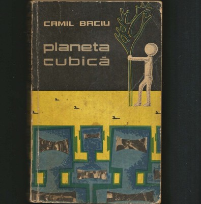 PLANETA CUBICĂ - CAMIL BACIU - ROMAN ȘTIINȚIFICO-FANTASTIC S. F. ROM&amp;Acirc;NESC foto