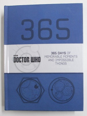 DOCTOR WHO - 365 DAYS OF MEMORABLE MOMENTS AND IMPOSSIBLE THINGS by JUSTIN RICHARDS , 2016 foto