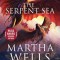 The Serpent Sea: Volume Two of the Books of the Raksura