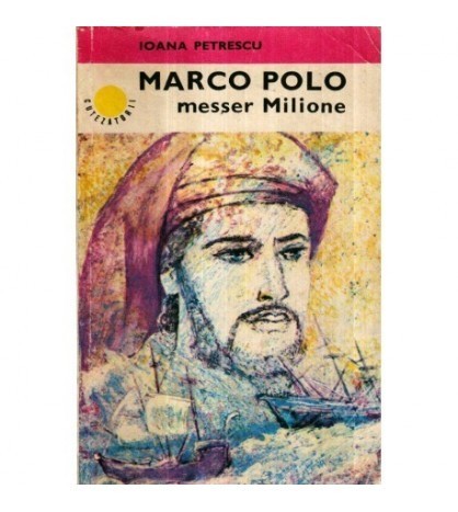 Ioana Petrescu - Marco Polo - messer Milione - 121266