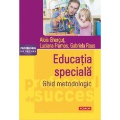 Educatia speciala. Ghid metodologic - Alois Ghergut, Luciana Frumos, Gabriela Raus