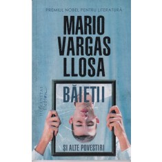 Mario Vargas Llosa - Baietii si alte povestiri (2019)