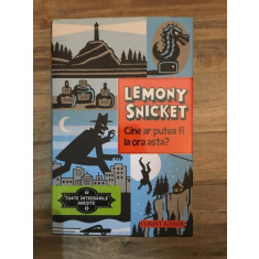 Lemony Snicket - Cine ar Putea fi la Ora Asta?