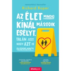 Az &eacute;let mindig k&iacute;n&aacute;l m&aacute;sodik es&eacute;lyt. Tal&aacute;n az&eacute;rt, hogy azt is elsz&uacute;rjuk?! - Richard Roper