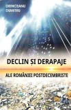 Declin și derapaje ale Rom&acirc;niei postdecembriste - Paperback brosat - Dumitru Drinceanu - Antet Revolution