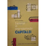 Raul Calinescu - Excursii in imprejurimile capitalei (Editia: 1962)