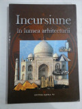 INCURSIUNE IN LUMEA ARHITECTURII -Editura Aquila