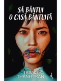 Cumpara ieftin Sa bantui o casa bantuita/Trang Thanh Tran