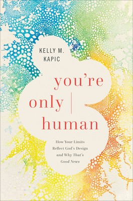 You&amp;#039;re Only Human: How Your Limits Reflect God&amp;#039;s Design and Why That&amp;#039;s Good News foto