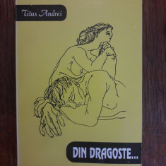 Din dragoste... - Titus Andrei, autograf / R4P4S