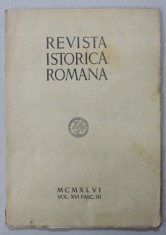 REVISTA ISTORICA ROMANA , VOLUMUL XVI, FASC. III , 1946