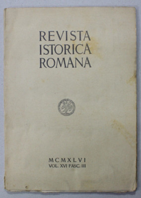 REVISTA ISTORICA ROMANA , VOLUMUL XVI, FASC. III , 1946 foto