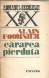 Cararea pierduta - Alain Fournier