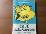 Eroii olimpiadelor goga banciulescu ed. sport turism 1980 RSR jocurile olimpice