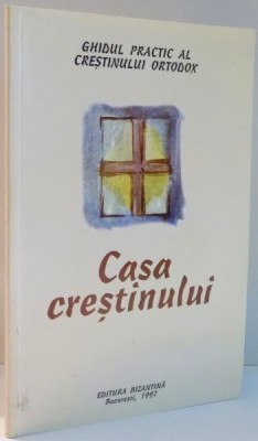 GHIDUL PRACTIC AL CRESTINULUI ORTODOX, CASA CRESTINULUI , 1997 foto