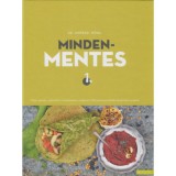 Mindenmentes - Cukor-, glut&eacute;n-, tejterm&eacute;k- &eacute;s toj&aacute;smentes, veg&aacute;n &eacute;s a 160 grammos di&eacute;t&aacute;ba illeszthető receptek - Dr. Andr&aacute;si N&oacute;ra