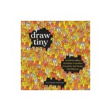 Draw Tiny: Artful Doodling Activities to Awaken Creativity and Foster Mindfulness
