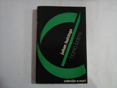 JOHAN HUIZINGA (Editura UNIVERS) - HOMO LUDENS - COLECTIA ESEURI foto