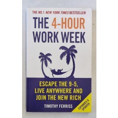 THE 4 - HOUR WORK WEEK by TIMOTHY FERRISS , 2011