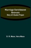 Marriage Enrichment Retreats: Story of a Quaker Project
