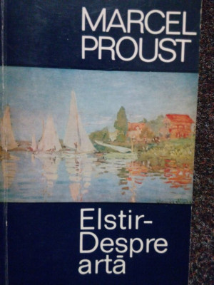 Marcel Proust - Despre arta (editia 1970) foto