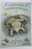 SA DESCOPERIM IAZURILE SI RAURILE , CARTE PENTRU COPII , 2017