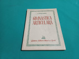 GIMNASTICA ARTICULARĂ / DR. ADRIAN IONESCU / 1954 *