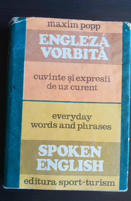 Engleza vorbită * Spoken english * Cuvinte și expresii de uz curent - Maxim Popp