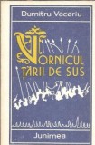 Vornicul Tarii de Sus Dumitru Vacariu - Roman Clasic Literatura Romana Editura Junimea 1984