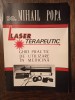 LASER TERAPEUTIC- MIHAIL POPA, Alte carti medicina
