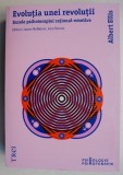 Evolutia unei revolutii. Bazele psihoterapiei rational-emotive - Albert Ellis