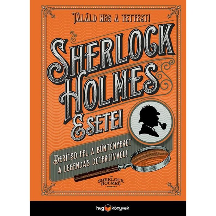 Sherlock Holmes esetei - Der&iacute;tsd fel a rejt&eacute;lyeket a legend&aacute;s detekt&iacute;vvel! - Tim Dedopulos