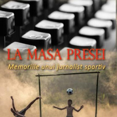 La masa presei. Memoriile unui jurnalist sportiv - Paperback brosat - Adi Dobre - Eikon