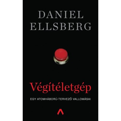 V&amp;eacute;g&amp;iacute;t&amp;eacute;letg&amp;eacute;p - Egy atomh&amp;aacute;bor&amp;uacute;-tervező vallom&amp;aacute;sai - Daniel Ellsberg foto