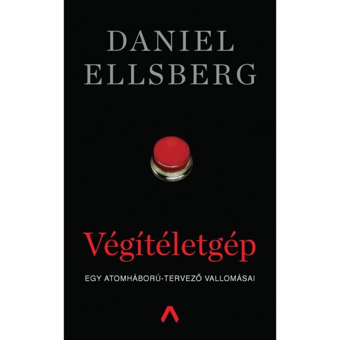 V&eacute;g&iacute;t&eacute;letg&eacute;p - Egy atomh&aacute;bor&uacute;-tervező vallom&aacute;sai - Daniel Ellsberg